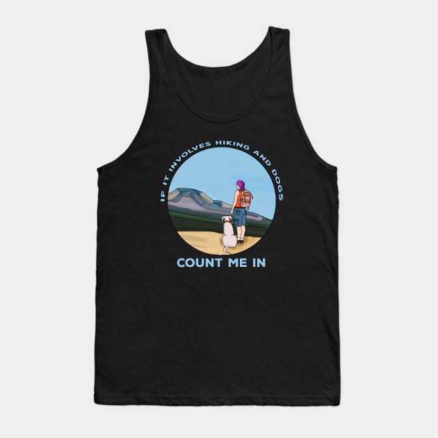 If it Involves Hiking and Dogs Count Me In Tank Top by DiegoCarvalho